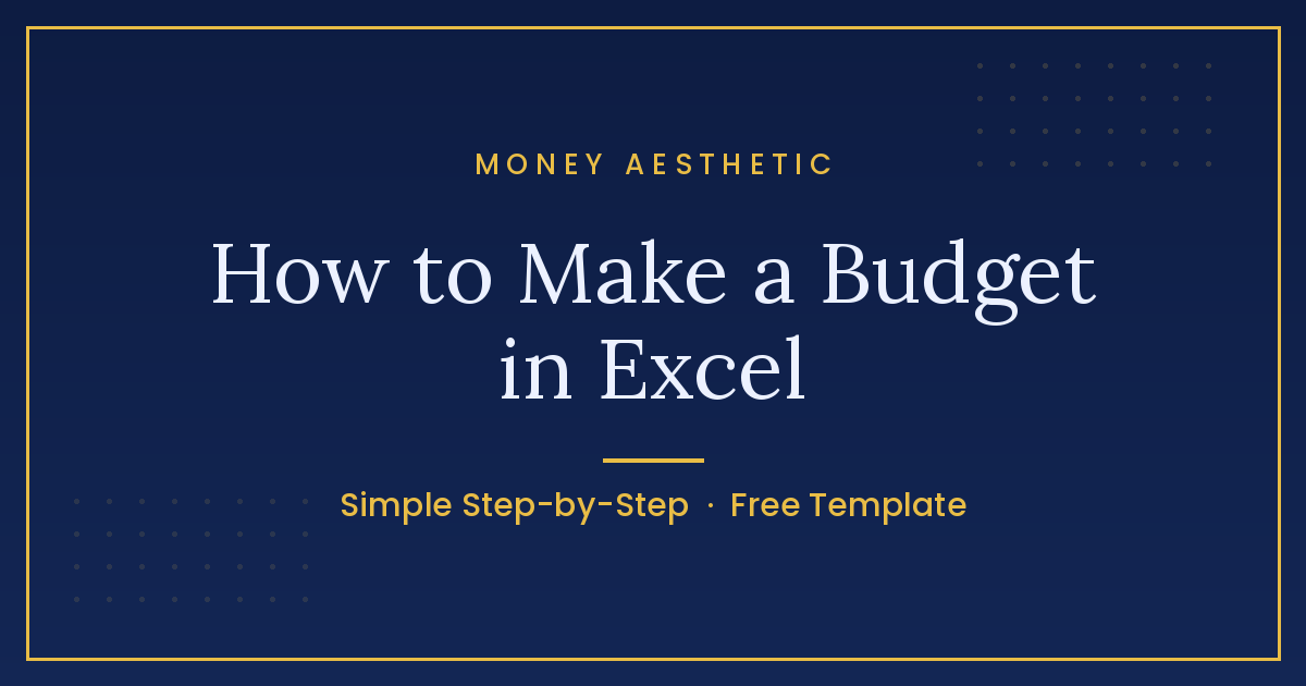 How to Make a Budget in Excel (the Simple, No-Overwhelm Way)