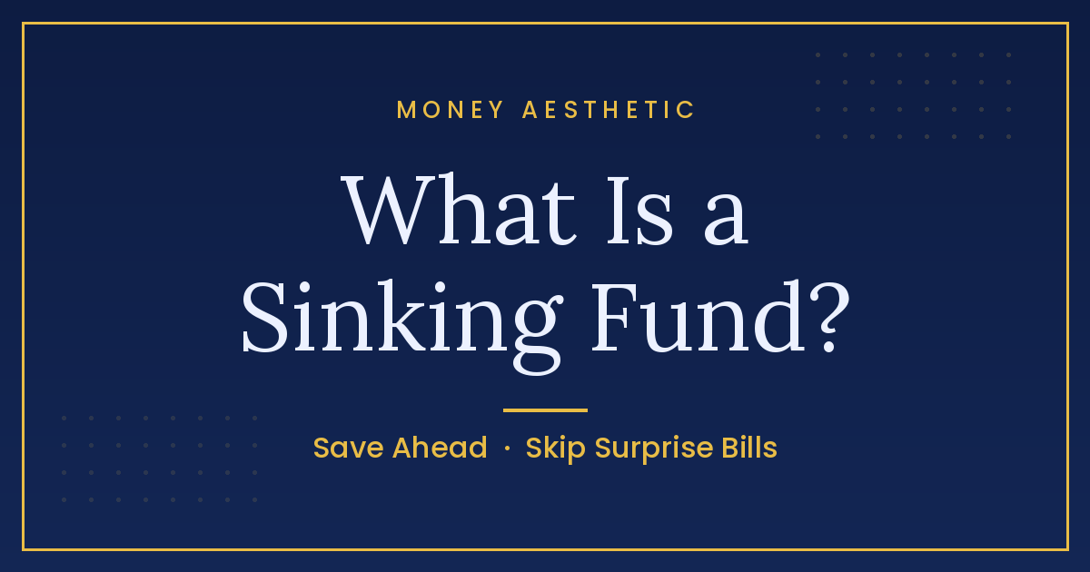 What Is a Sinking Fund? The Calm Way to Cover Surprise Bills