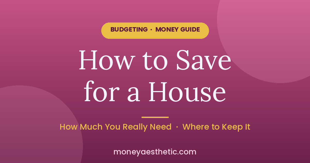 How to Save for a House Without Feeling Broke