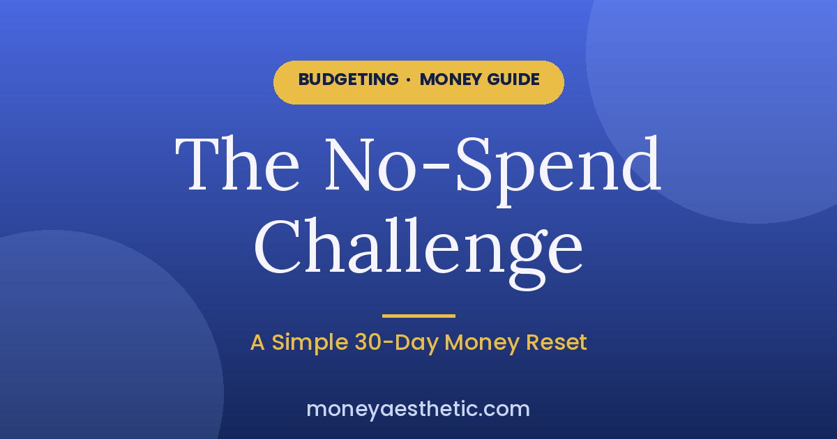 The No-Spend Challenge: A 30-Day Reset That Actually Sticks