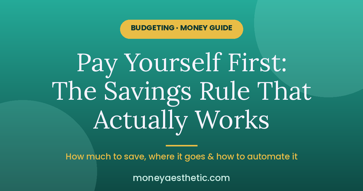 Pay Yourself First: The Savings Rule That Fixes Most Budgets