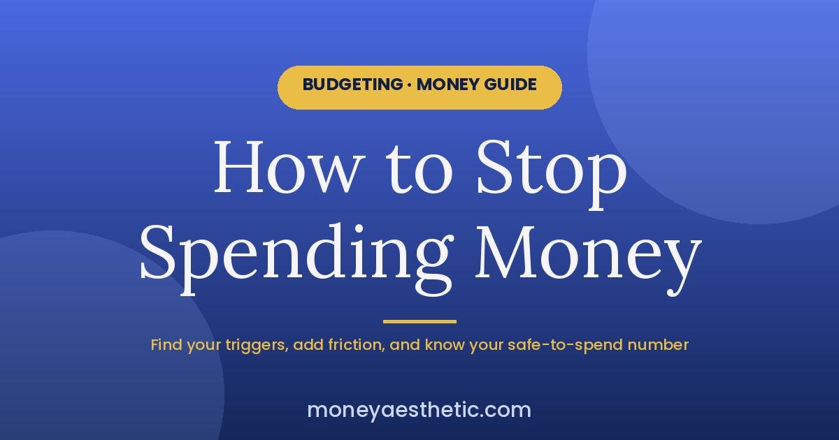 How to Stop Spending Money (Without Going Full Monk Mode)