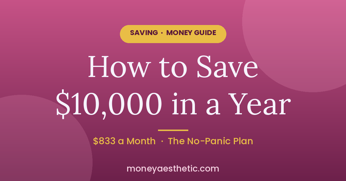 How to Save $10,000 in a Year (Without Hating Your Life)