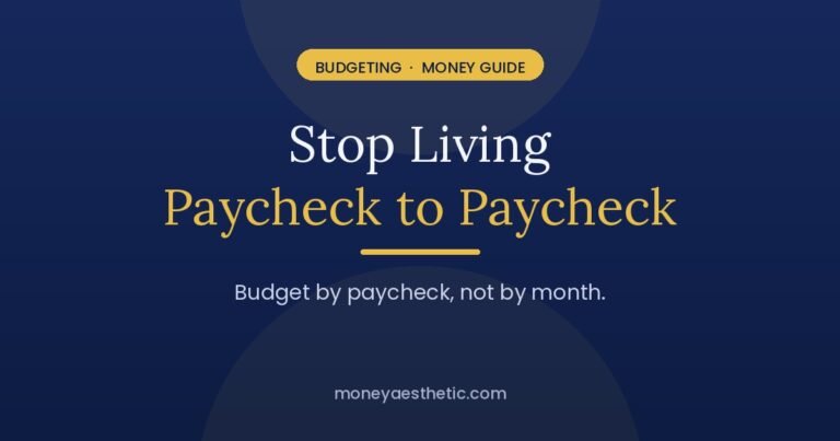 Stop living paycheck to paycheck — budget by paycheck, not by month