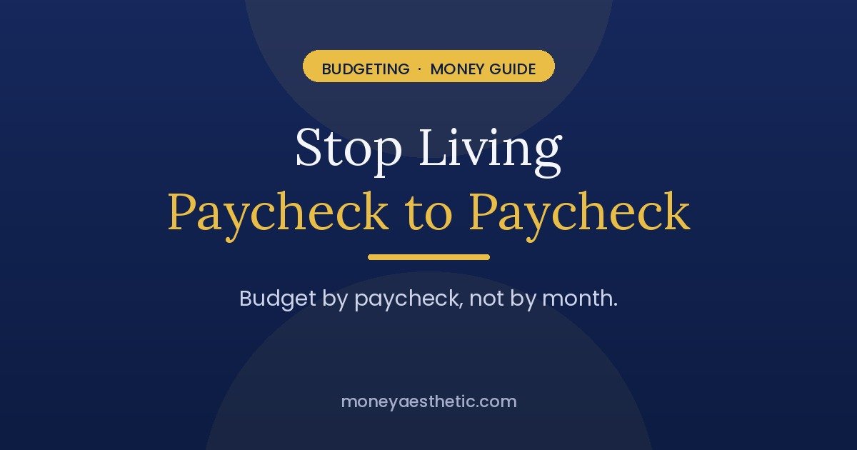 How to Stop Living Paycheck to Paycheck (Without a Bigger Salary)