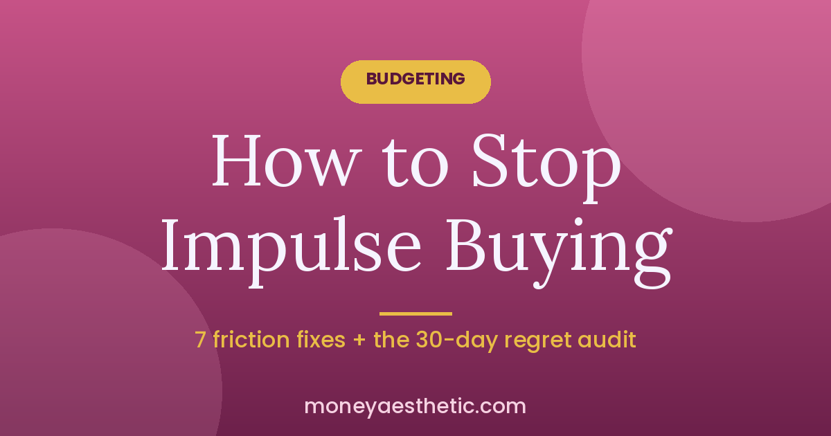How to Stop Impulse Buying Without Feeling Deprived