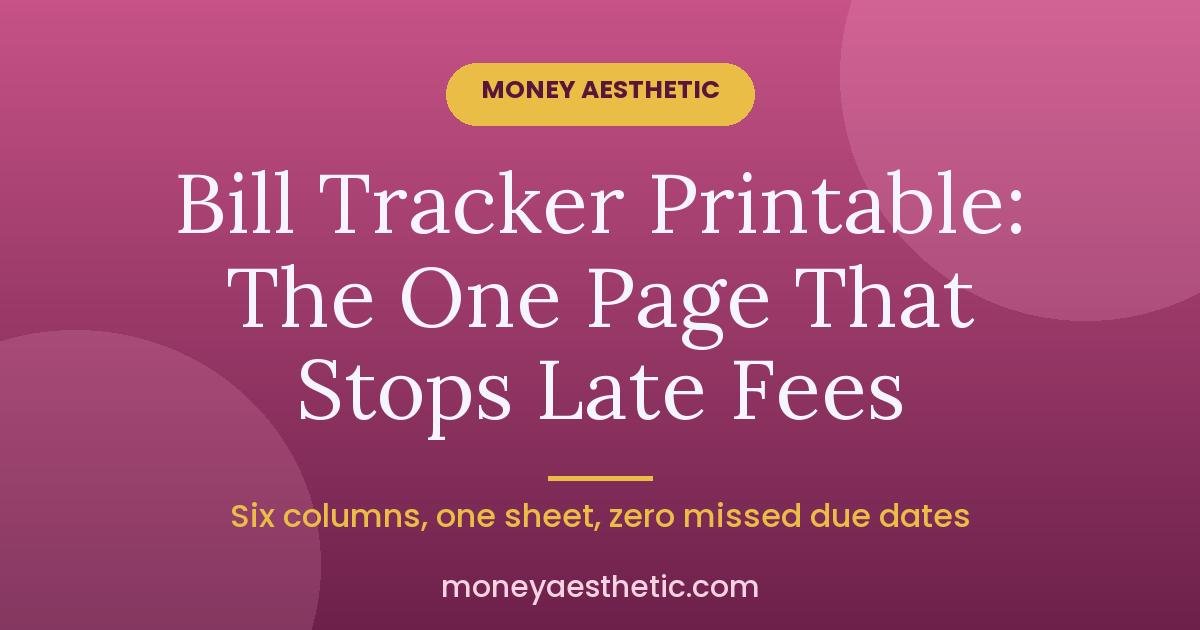Bill Tracker Printable: The One Page That Stops Late Fees