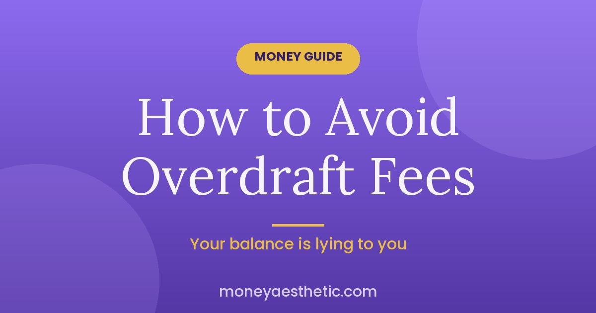 How to Avoid Overdraft Fees When Your Balance Lies to You