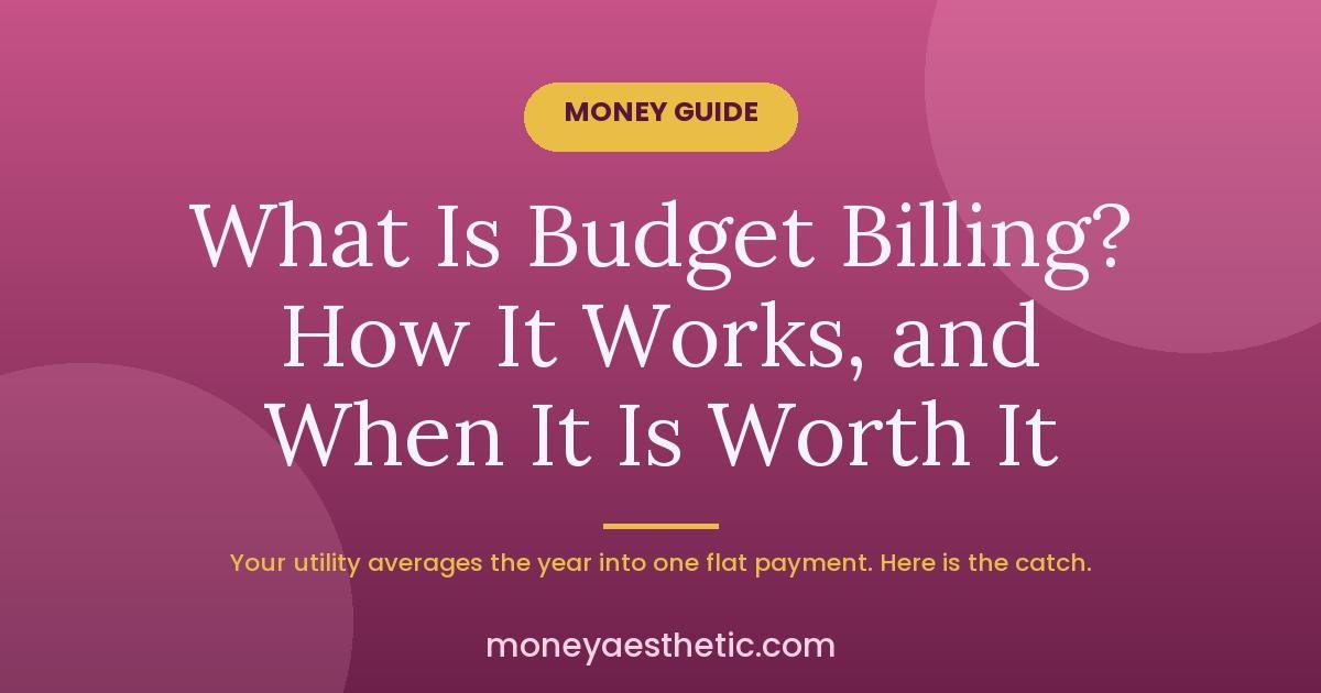 What Is Budget Billing? How It Works and When It’s Worth It