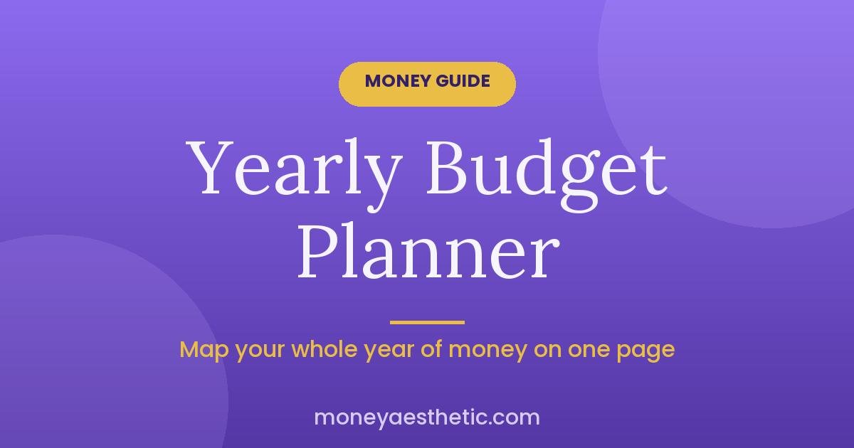 Yearly Budget Planner: How to Map Your Whole Year of Money