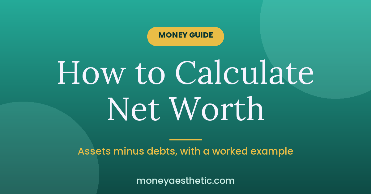 How to Calculate Net Worth (and What Counts in It)
